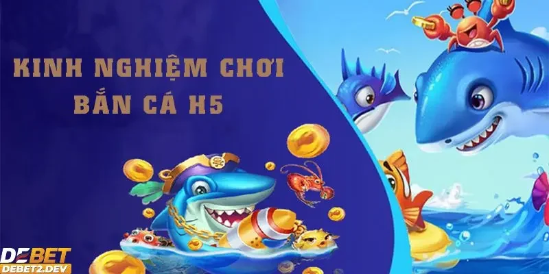 Chiến thuật chơi bắn cá H5 cho người mới lẫn cao thủ