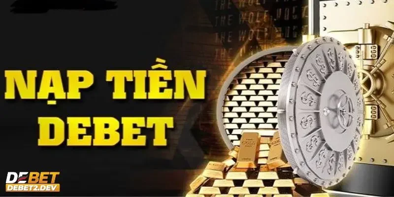 Điều kiện nạp tiền Debet