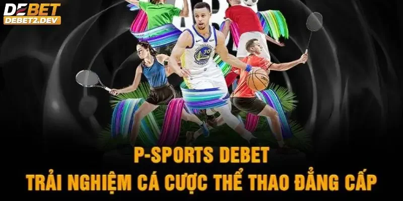 Sản phẩm giải trí nổi bật tại sảnh thể thao Debet